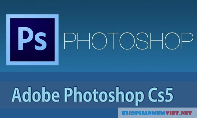Tổng quan về Adobe Photoshop CS5 hiện nay?